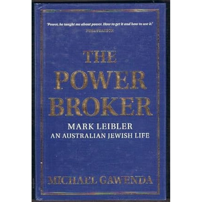 The Powerbroker: Mark Leibler, an Australian Jewish Life
