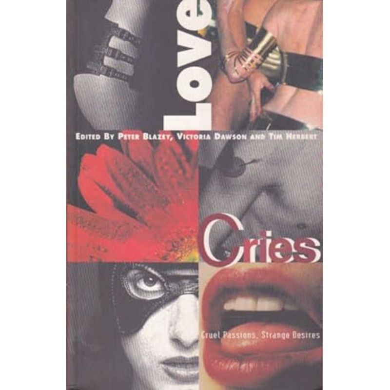 Love Cries, Cruel Passions, Strange Desires