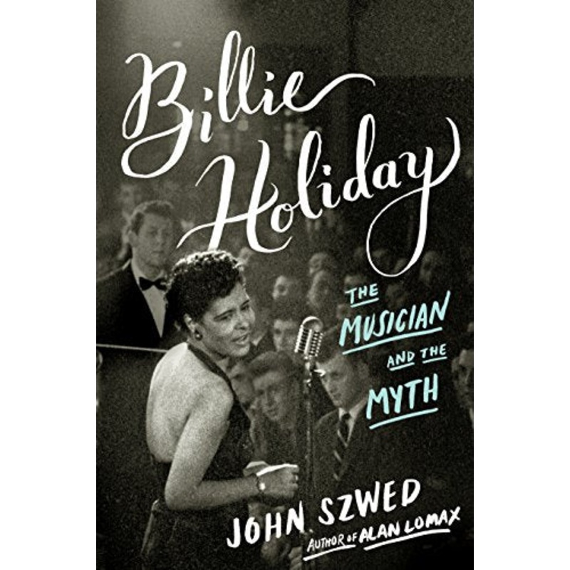 Billie Holiday: The Musician and the Myth