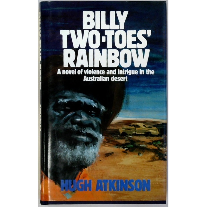 Billy Two-Toes' Rainbow: A Novel of Violence and Intrigue in the Australian Desert
