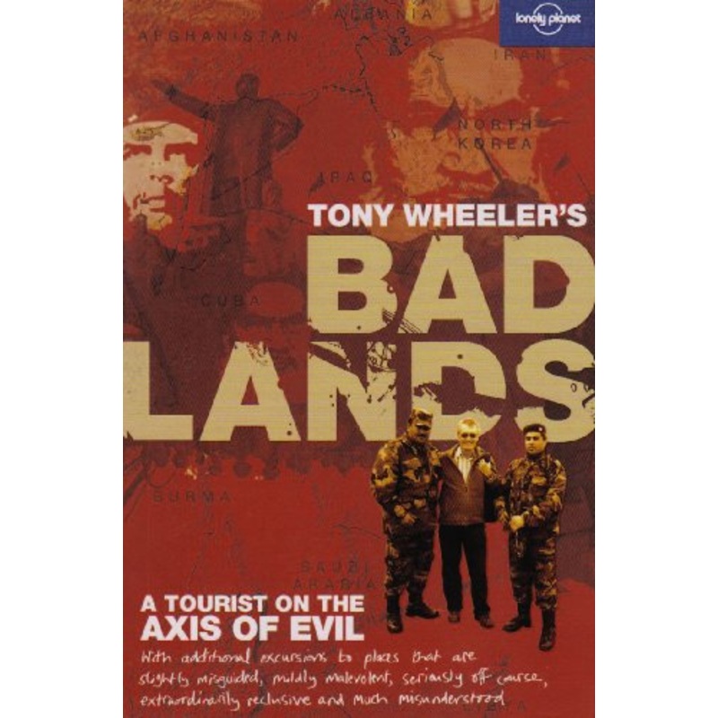 Tony Wheeler's Bad Lands: A Tourist on the Axis of Evil