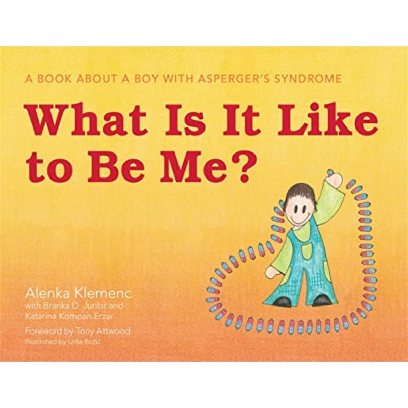 What Is It Like to Be Me?: A Book About a Boy with Asperger's Syndrome