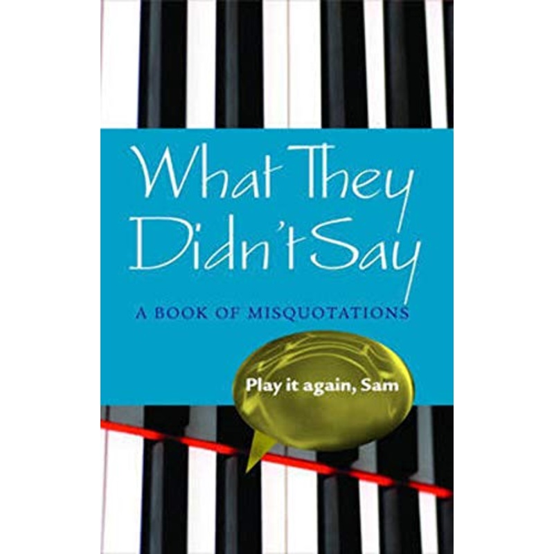 What They Didn't Say: A Book of Misquotations