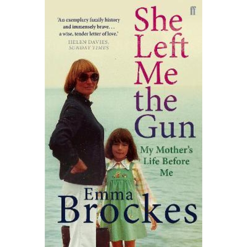 She Left Me the Gun: My Mother's Life Before Me