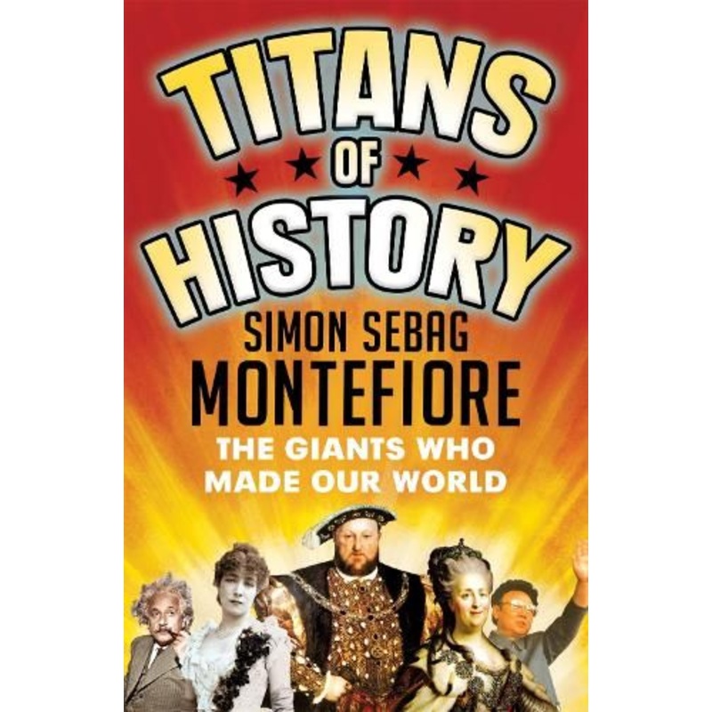 Titans of History: The Giants Who Made Our World