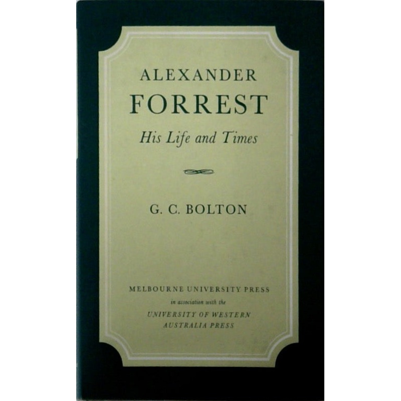 Alexander Forrest His Life and Times