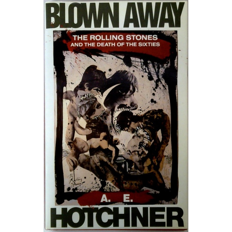 Blown Away: The Rolling Stones and the Death of the Sixties