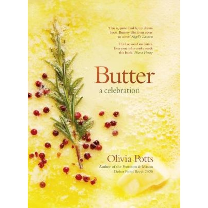 Butter: A Celebration: An array of stunning recipes showcasing this