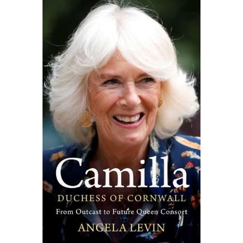 Camilla, Duchess of Cornwall: From Outcast to Future Queen Consort