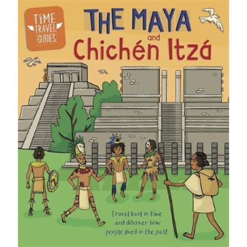 Time Travel Guides: The Maya and Chichen Itza
