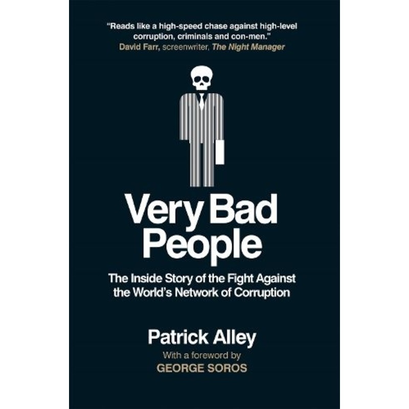 Very Bad People: The Inside Story of the Fight Against the World's Network of Corruption