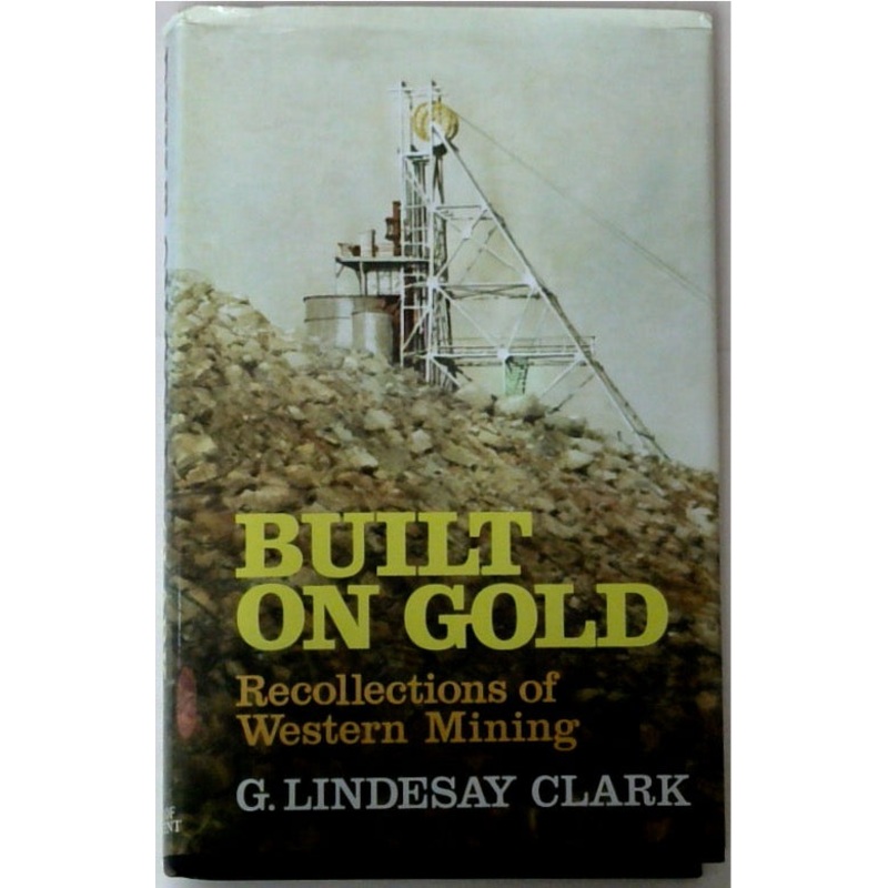 Built On Gold: Recollections of Western Mining