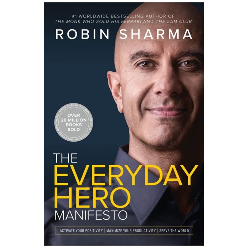 The Everyday Hero Manifesto: Activate Your Positivity, Maximize Your Productivity, Serve the World