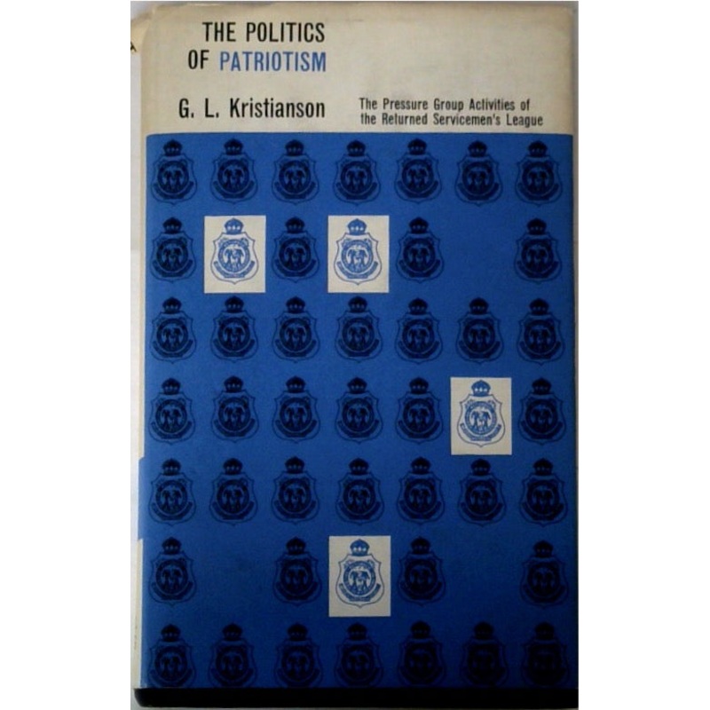 The Politics of Patriotism: The Pressure Group Activities of the Returned Servicemen's League