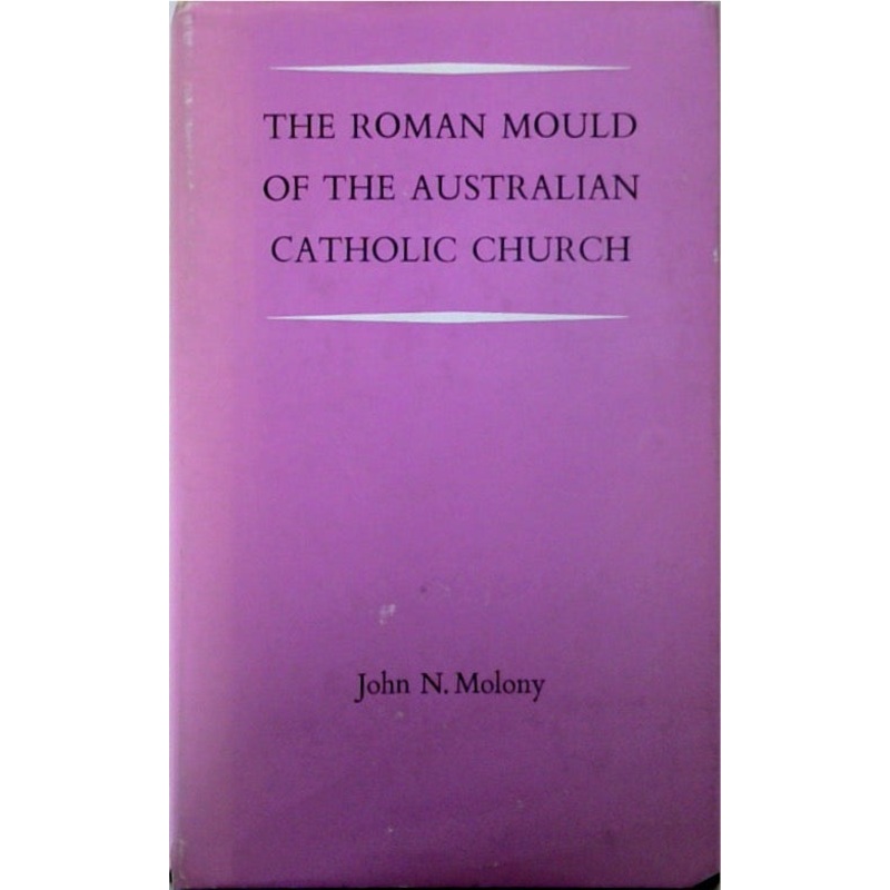 The Roman Mould of the Australian Catholic Church