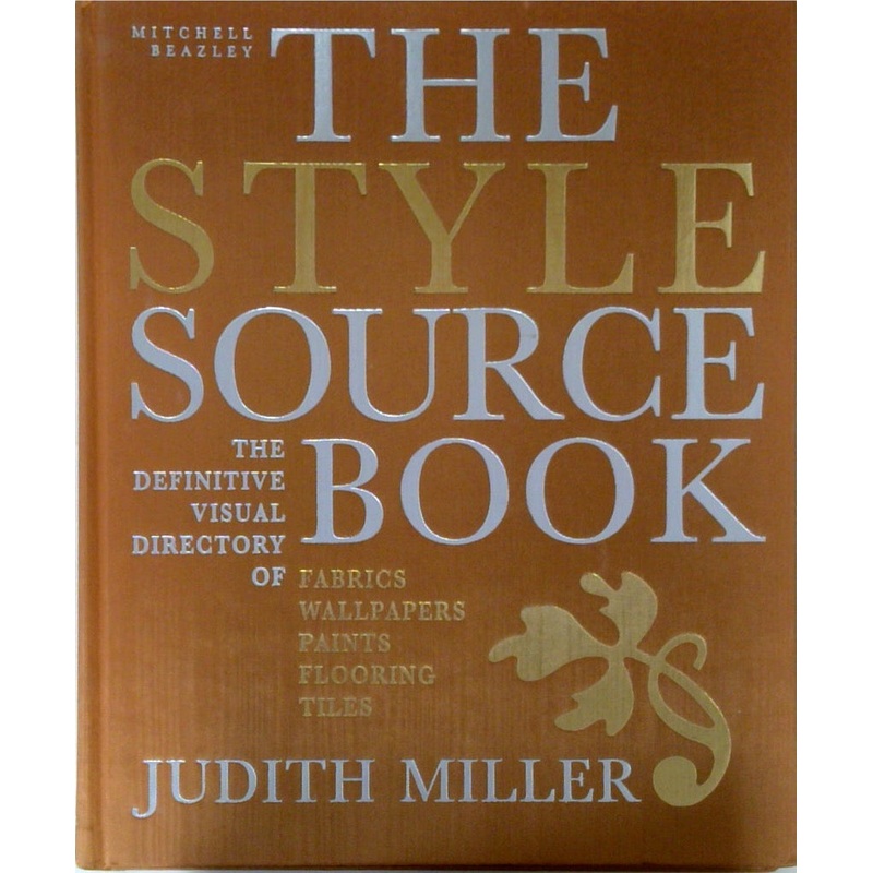 The Style Source Book: The Definitive Visual Directory of Fabrics, Wallpapers, Paints, Flooring, Tiles