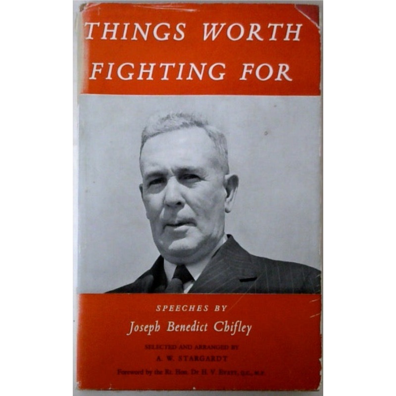 Things Worth Fighting For: Speeches by Joseph Benedict Chifley
