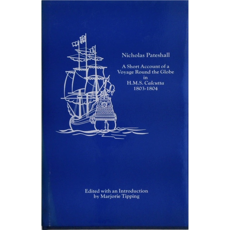 A Short Account of a Voyage Round the Globe in H.M.S. 'Calcutta', 1803 - 1804
