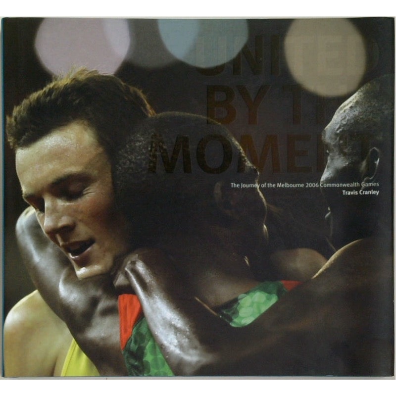 United by the Moment: The Journey of the Melbourne 2006 Commonwealth Games