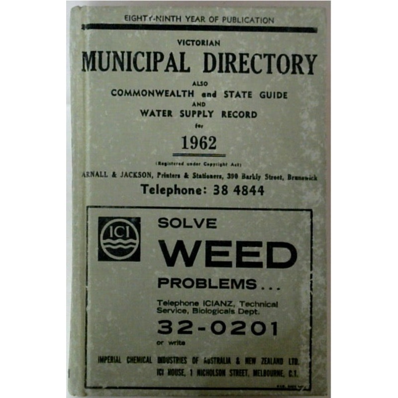 Victorian Municipal Directory also Commonwealth and State Guide and Water Supply Record for 1962 (Eighty-Ninth Year of Publication)