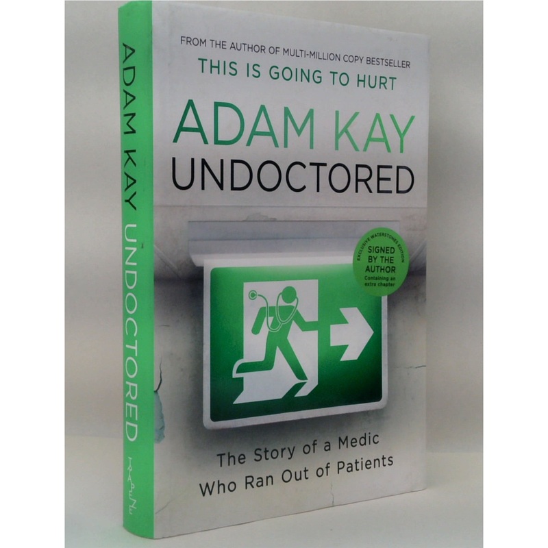 Undoctored: The Story of a Medic Who Ran Out of Patients (SIGNED)