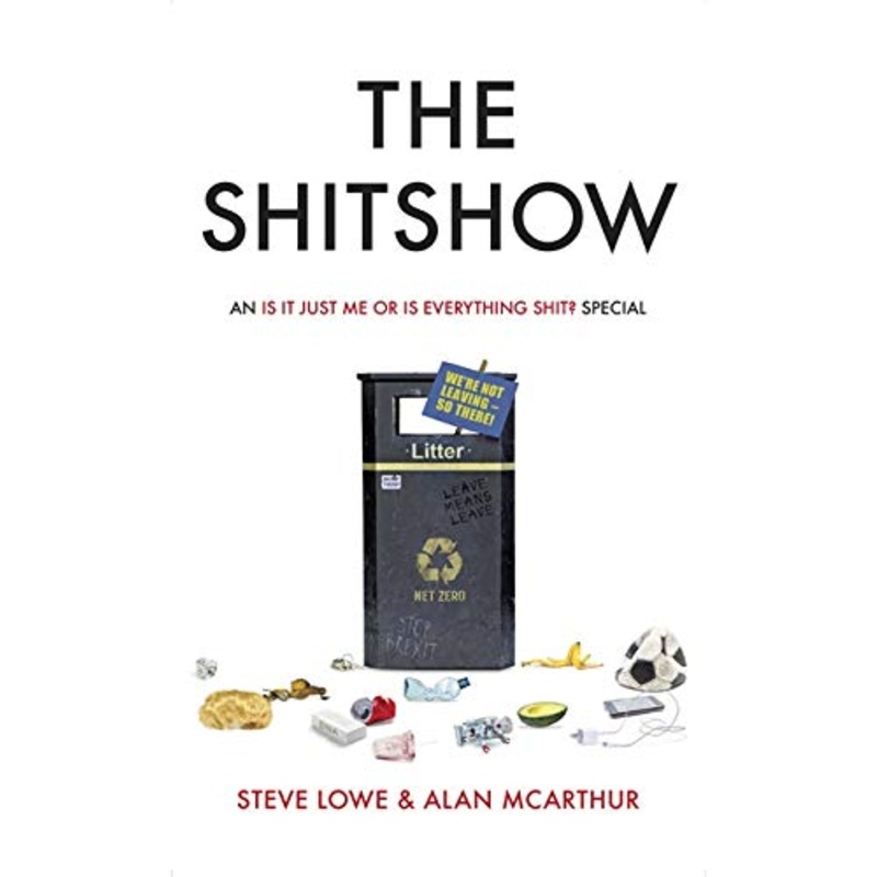 The Shitshow: An 'Is It Just Me Or Is Everything Shit?' Special