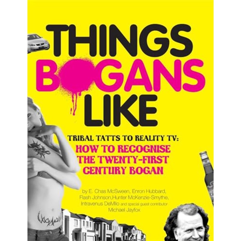 Things Bogans Like: Tribal tatts to reality tv: how to recognise the twenty-first century bogan