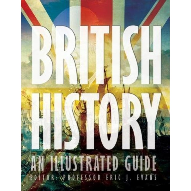 British History: An Illustrated Guide