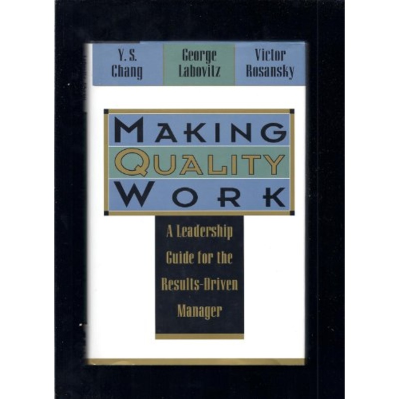 Making Quality Work: A Leadership Guide for the Results-Driven Manager