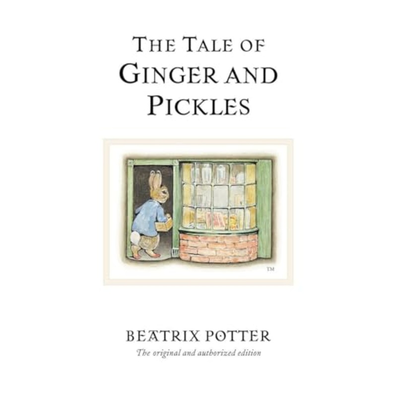 The Tale of Ginger & Pickles: The original and authorized edition