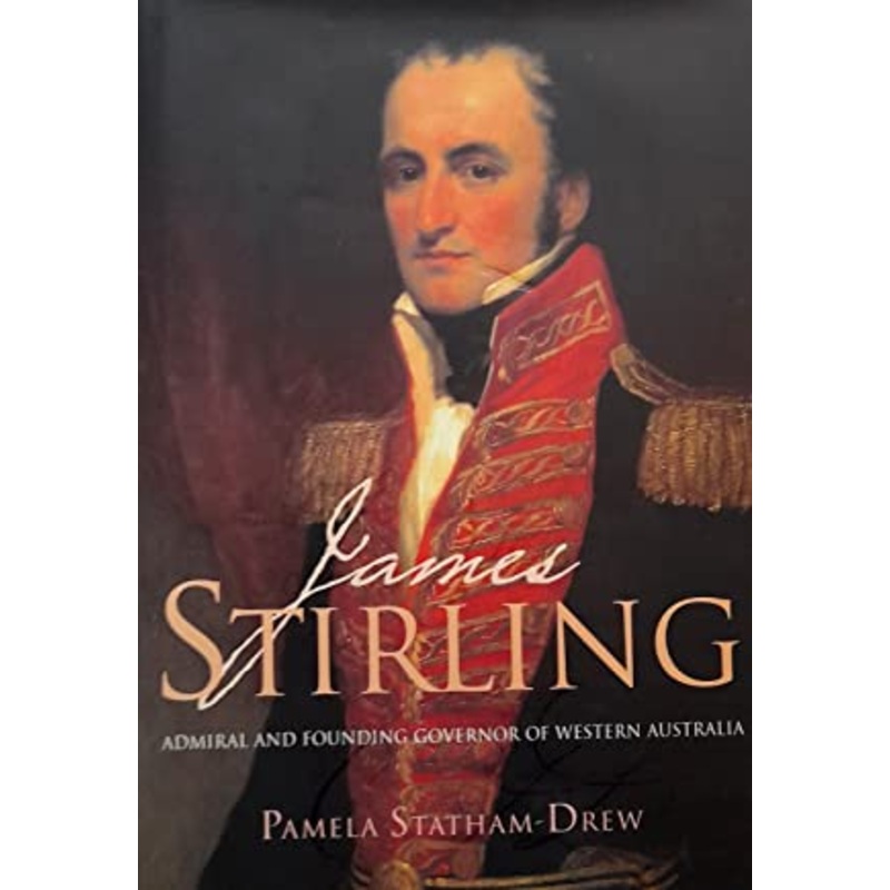 James Stirling: Admiral and Founding Governor of Western Australia