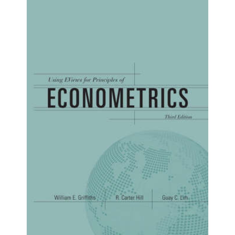 Using EViews for Principles of Econometrics: WITH e-Views Computing Handbook