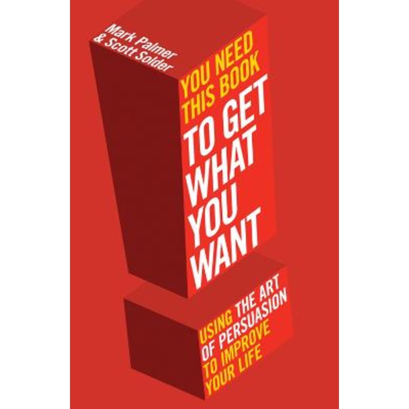 You Need This Book ...: ... to get what you want