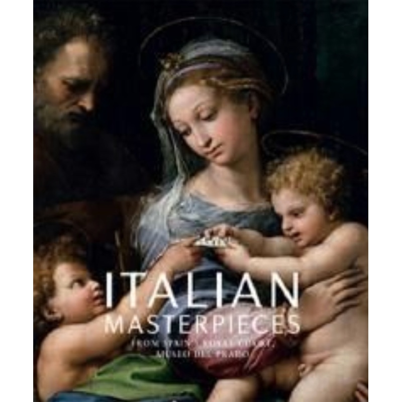 Italian Masterpieces from Spain's Royal Court: Museo Del Prado