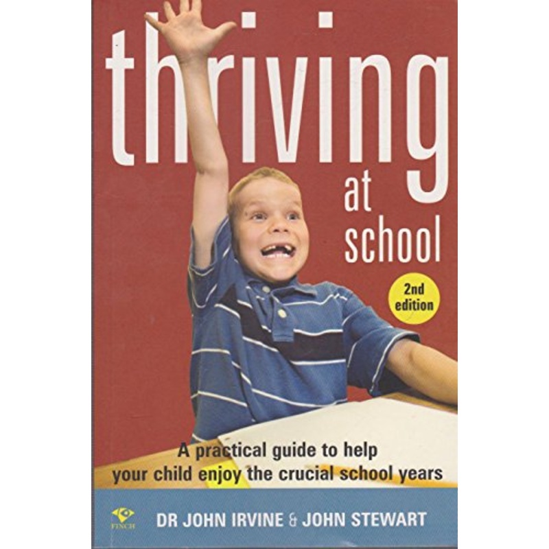 Thriving at School: A Practical Guide to Help Your Child Enjoy the Crucial School Years