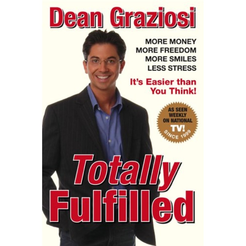 Totally Fulfilled: More Money, More Freedom, More Smiles, Less Stress