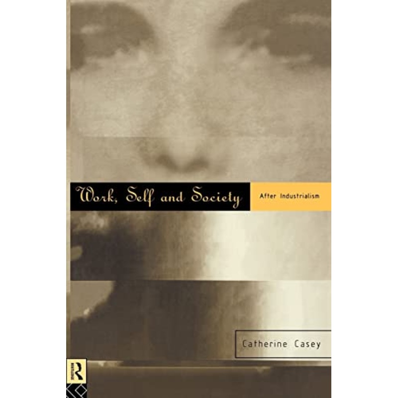 Work, Self and Society: After Industrialism