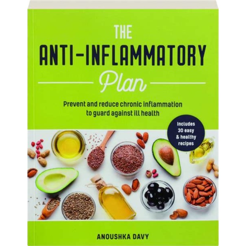 The Anti-inflammatory Plan: Prevent and Reduce Chronic Inflammation to Guard Against Ill Health