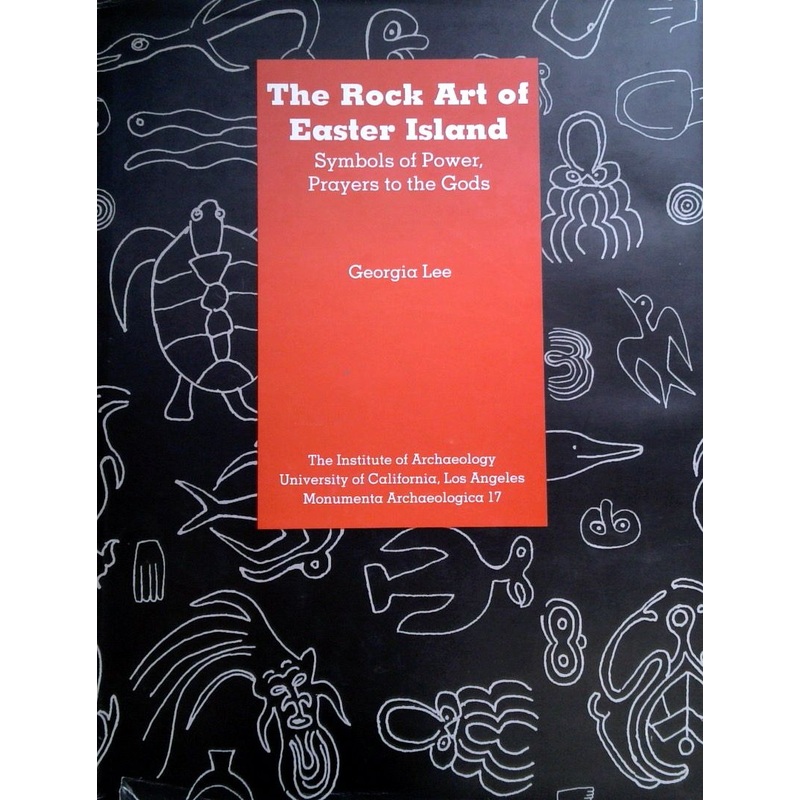 The Rock Art of Easter Island: Symbols of Power, Prayers to the Gods