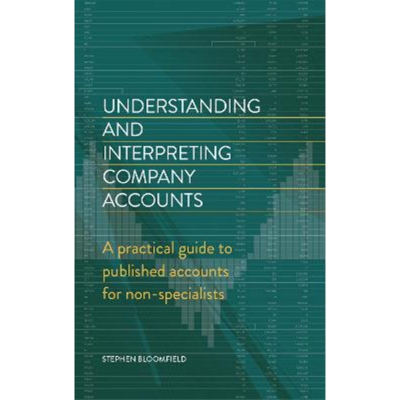 Understanding and Interpreting Company Accounts: A practical guide to published accounts for non-specialists