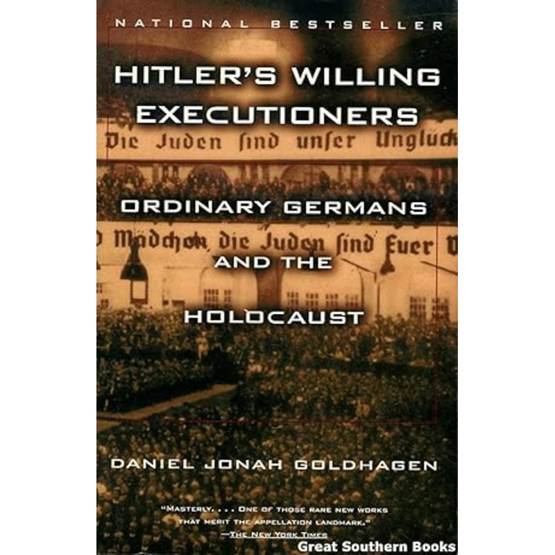 Hitler's Willing Executioners: Ordinary Germans and the Holocaust