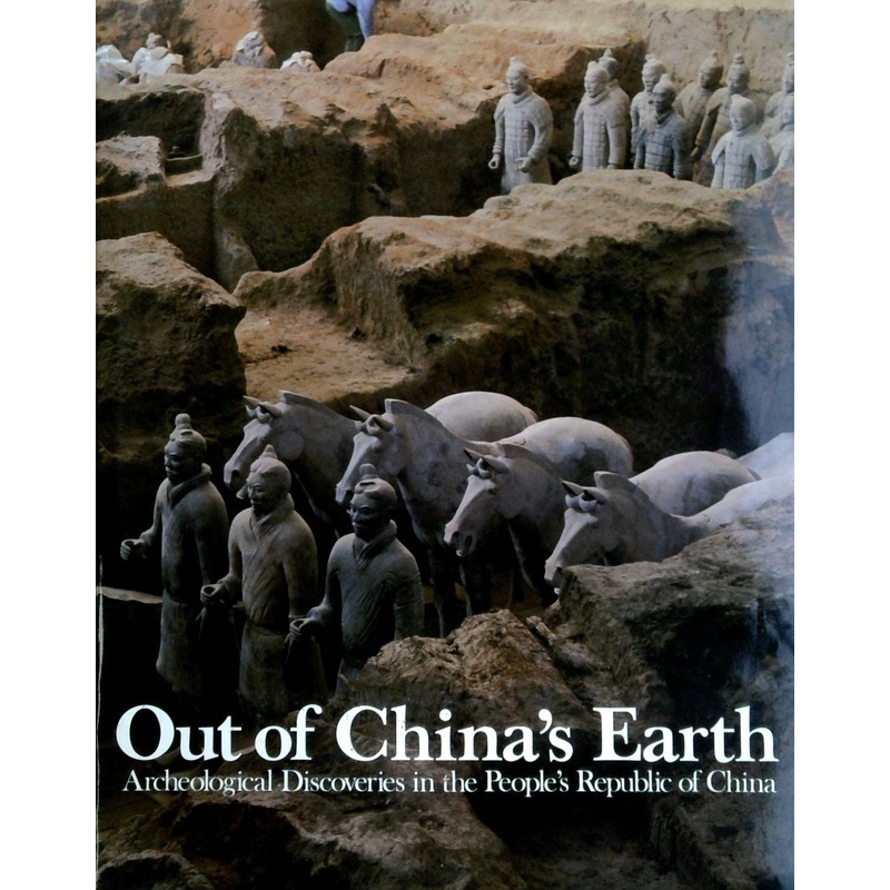 Out Of China's Earth: Archaeological Discoveries In The People's Republic Of China