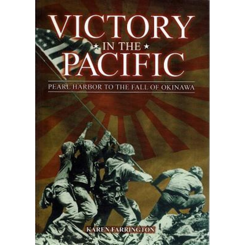 Victory in the Pacific - Pearl Harbor to the fall of Okinawa