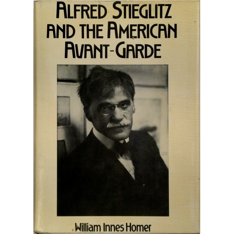 Alfred Stieglitz and the American Avant-Garde