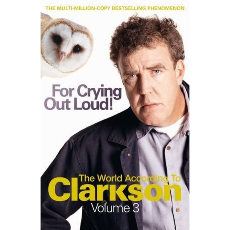 For Crying Out Loud: The World According to Clarkson Volume 3
