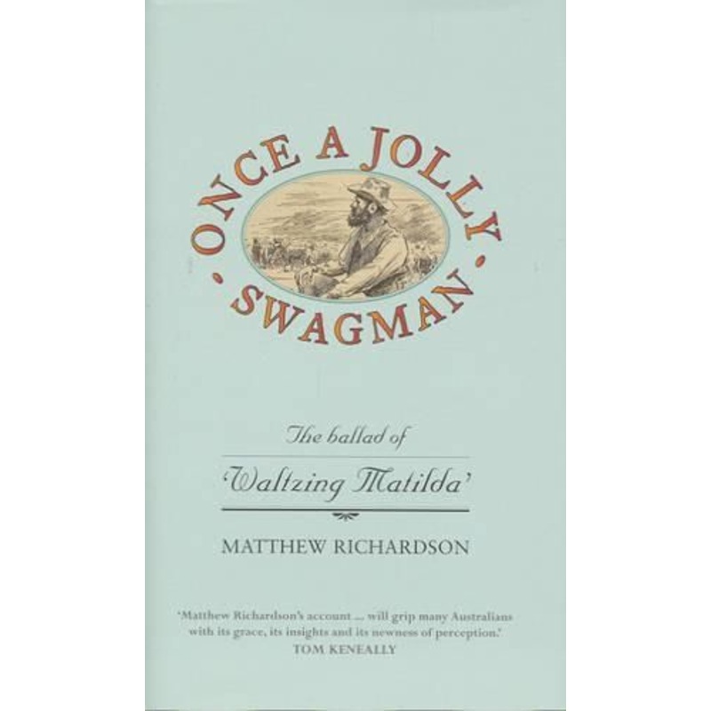 Once A Jolly Swagman: The Ballad Of Waltzing Matilda