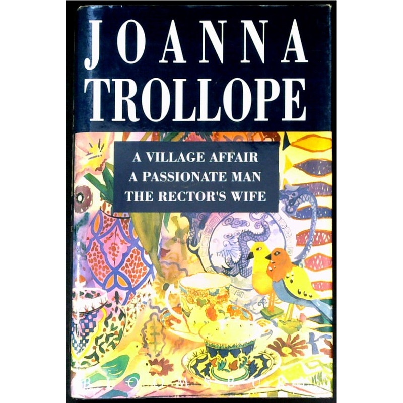Trollope Omnibus: A Village Affair, A Passionate Man, The Rector's Wife