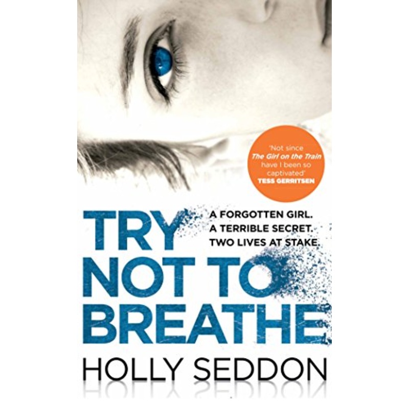 Try Not to Breathe: Gripping psychological thriller bestseller and perfect holiday read