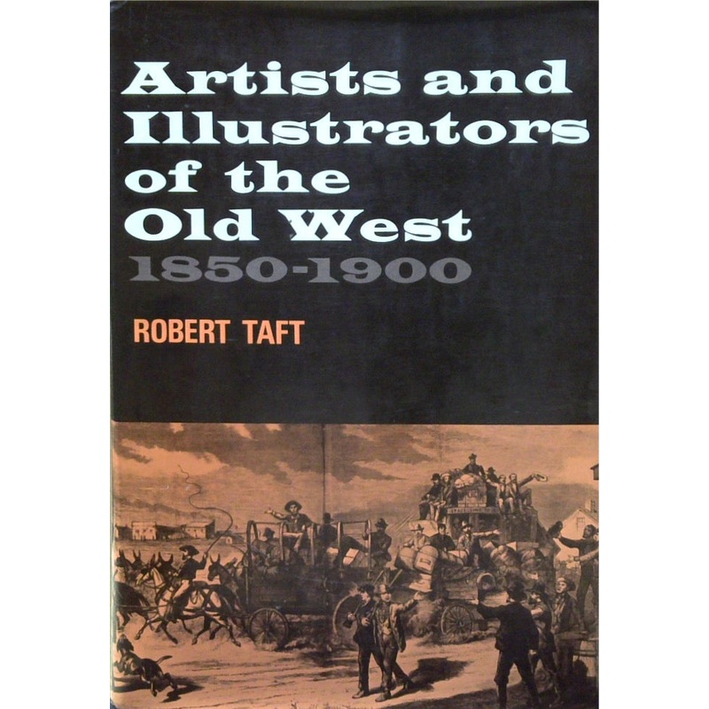 Artists And Illustrators Of The Old West 1850-1900