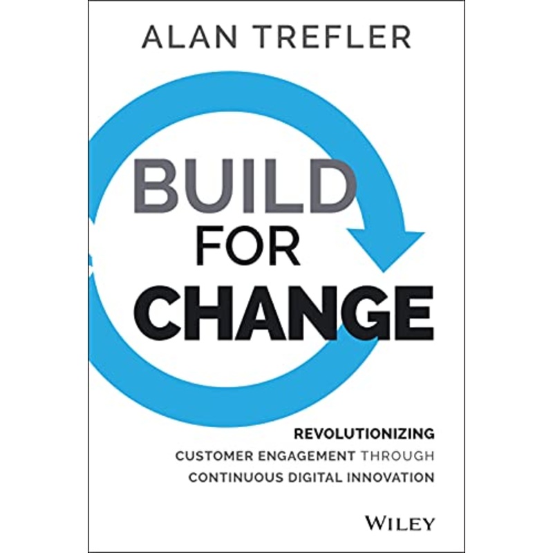 Build for Change: Revolutionizing Customer Engagement through Continuous Digital Innovation